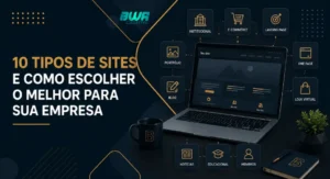 10 tipos de sites. como escolher o melhor para sua empresa